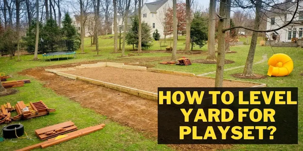 How to Level Yard for Playset