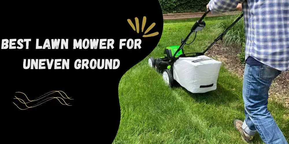 Best lawn mower for uneven ground