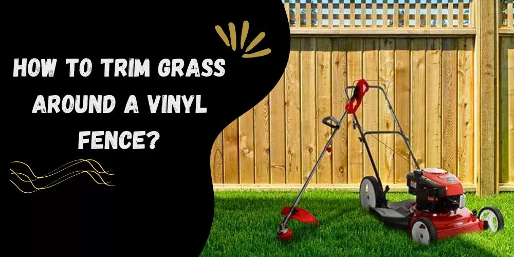 How to trim grass around a vinyl fence